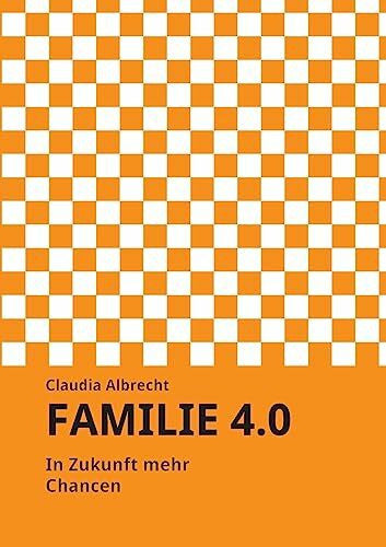 Albrecht, Claudia Familie 4.0: In Zukunft mehr Chancen