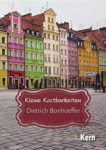 Bonhoeffer, Dietrich Kleine Kostbarkeiten: Dietrich Bonhoeffer