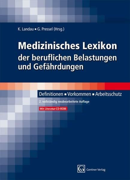 Pressel, Dr. med. Gerhard Medizinisches Lexikon der beruflichen Belastungen und Gefährdungen: Definitionen, Vorkommen, Arbeitsschutz