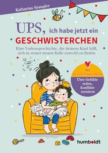 Spangler, Katharina Ups, ich habe jetzt ein Geschwisterchen: Eine Vorlesegeschichte, die deinem Kind hilft, sich in seiner neuen Rolle zurechtzufinden. Mit ... meistern. Illustriert von Verena Potthast