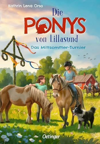 Goldschalt, Tobias Die Ponys von Lillasund 4. Das Mittsommer-Turnier: Liebevolle Pferde-Geschichte über Freundschaft, Ponys und einen Midsommar in Schweden für Kinder ab 7 Jahren