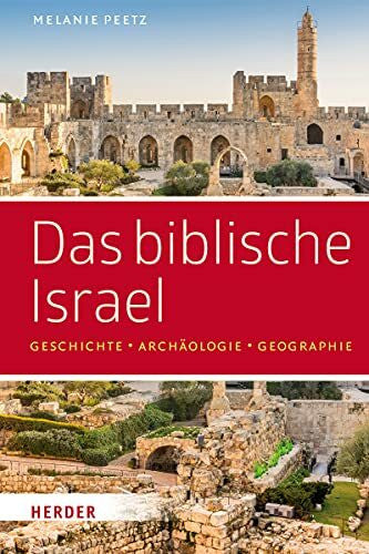 Peetz, Melanie Das biblische Israel: Geschichte – Archäologie – Geographie