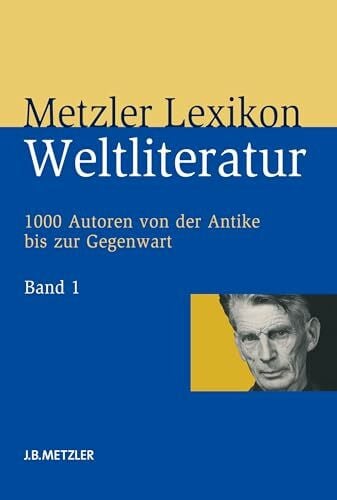 Ruckaberle, Axel Metzler Lexikon Weltliteratur: 1000 Autoren von der Antike bis zur Gegenwart