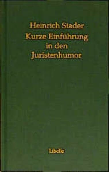 Stader, Heinrich Kurze Einführung in den Juristenhumor (Litzelstetter Libellen. Ganz Grosse Reihe (GGR))