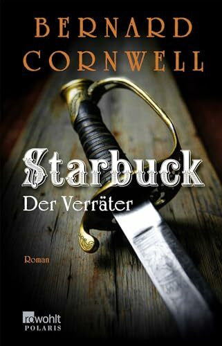 Fell, Karolina Starbuck: Der Verräter: Historischer Roman (Die Starbuck-Chroniken, Band 2)