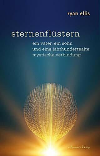 Ellis, Ryan sternenflüstern: ein vater, ein sohn und eine jahrhundertealte mystische Verbindung