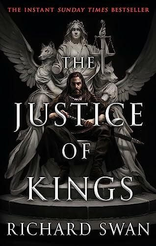 Swan, Richard The Justice of Kings: the Sunday Times bestseller (Book One of the Empire of the Wolf)