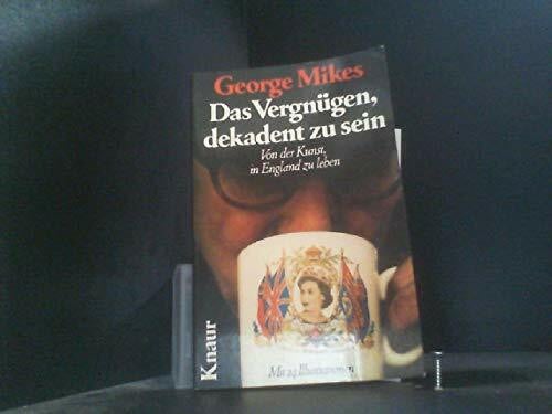 Bentley, Nicolas Das Vergnügen, dekadent zu sein: Von der Kunst, in England zu leben (Knaur Taschenbücher. Reisen und Entdecken)