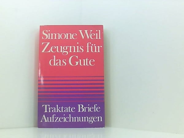 weil,simone Zeugnis für das Gute
