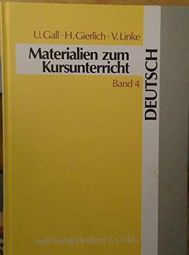 Gierlich, Heinz Materialien zum Kursunterricht Deutsch. Beispiele für Kursarbeiten in der Sekundarstufe II: Analysis mehrerer fiktionaler Texte und Erläuterungen