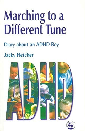 Fletcher, Jacky Marching to a Different Tune: Diary About an ADHD Boy