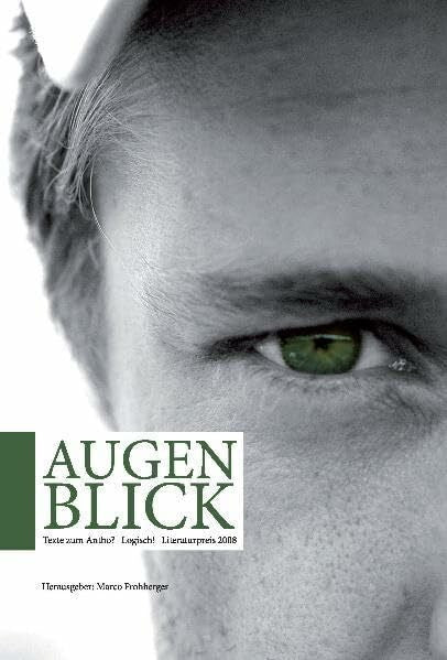 Frohberger, Marco Augenblick: Texte zum Antho?-Logisch! Literaturpreis 2008