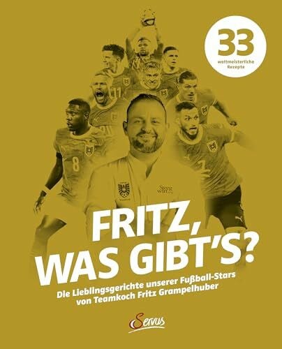 Gran, Wolfgang Maria Fritz, was gibt's?: Die Lieblingsgerichte unserer Fußball-Stars von Teamkoch Fritz Grampelhuber
