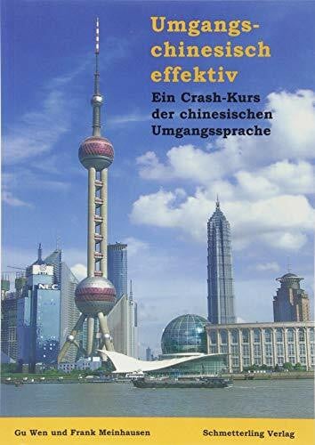 Meinshausen, Frank Umgangschinesisch effektiv. Ein Crash-Kurs der chinesischen Umgangssprache / Umgangschinesisch effektiv. Ein Crash-Kurs der chinesischen Umgangssprache: Ein Chrash-Kurs der chinesischen Umgangssprache