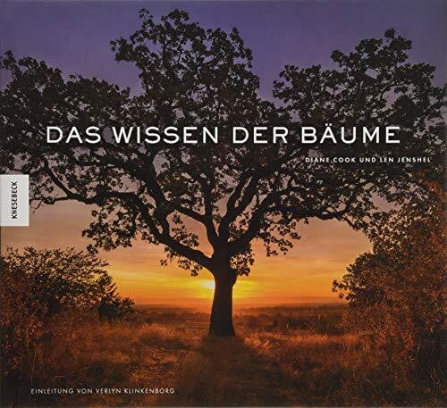 Klinkenborg, Verlyn Das Wissen der Bäume: 59 Porträts der ältesten und legendärsten Bäume der Welt (Medizin, Esoterik, Spiritualität, Kulturgeschichte, Geheimnisse, Leben, weise)