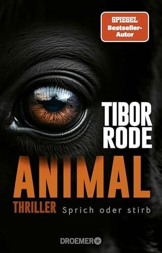 Rode, Tibor Animal: Sprich oder stirb. Thriller | Von SPIEGEL Bestseller-Autor Tibor Rode