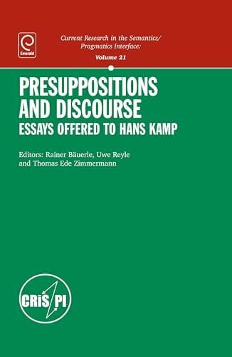Zimmermann, Thomas Presuppositions and Discourse: Essays Offered to Hans Kamp (Current Research in the Semantics / Pragmatics Interface, Band 21)