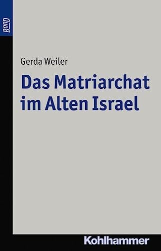 Weiler, Gerda Das Matriarchat im Alten Israel. BonD-Titel