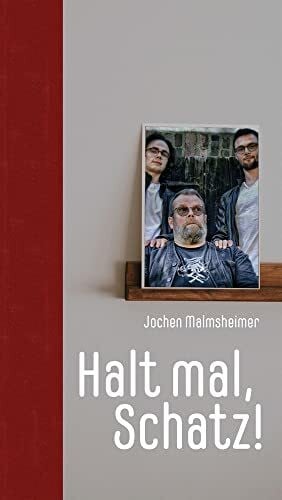 Malmsheimer, Jochen Halt mal, Schatz!: Alles über Planung, Kiellegung, Stapellauf und Betrieb eines Babys