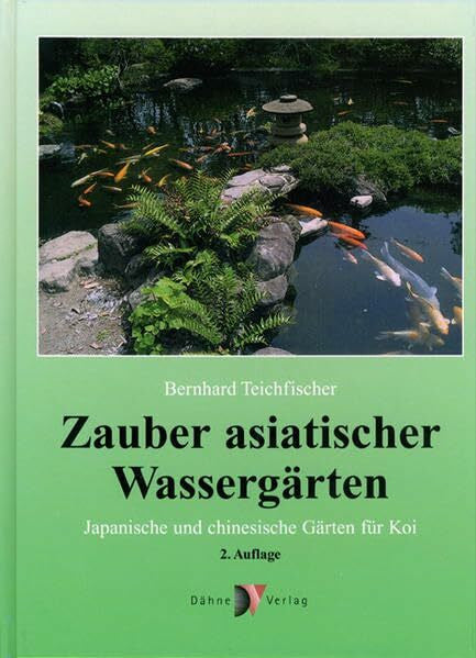 Teichfischer, Bernhard Zauber asiatischer Wassergärten: Japanische und chinesische Gärten für Koi