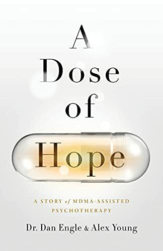 Young, Alex A Dose of Hope: A Story of MDMA-Assisted Psychotherapy