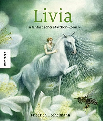 Hechelmann, Friedrich Livia: Ein fantastischer Märchen-Roman: Ein fantastischer Märchen-Roman: Band 2 (Knesebeck Kinderbuch Klassiker: Ingpen)