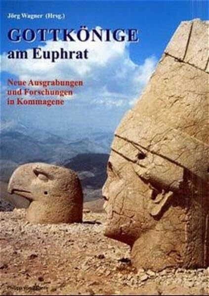 Ergec, Rifat Gottkönige am Euphrat: Neue Ausgrabungen und Forschungen in Kommagene (Sonderbände der Antiken Welt)
