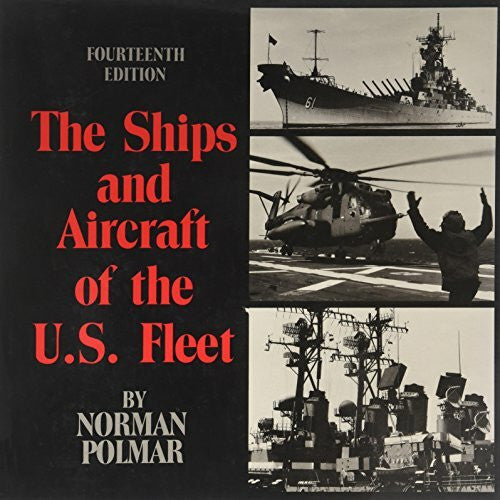 Polmar, Norman Ships and Aircraft of the U.S. Fleet (NAVAL INSTITUTE GUIDE TO THE SHIPS AND AIRCRAFT OF THE US FLEET)