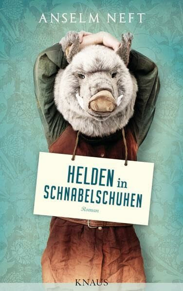 Neft, Anselm Helden in Schnabelschuhen: Roman