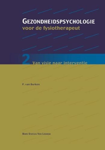van Burken, Peter Gezondheidspsychologie voor de fysiotherapeut 2: Van visie naar interventie (Gezondheidspsychologie voor de fysiotherapeut: van visie naar interventie)