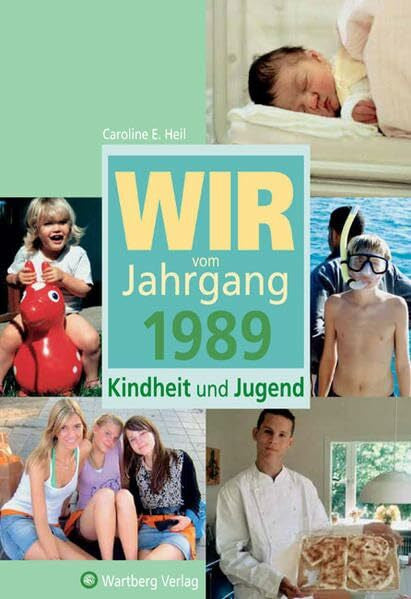 Heil, Caroline Wir vom Jahrgang 1989 - Kindheit und Jugend (Jahrgangsbände)