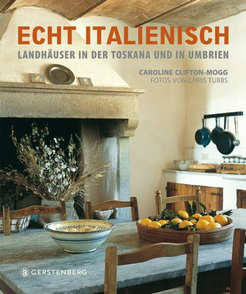 Dörte Fuchs Echt italienisch: Landhäuser in der Toskana und in Umbrien