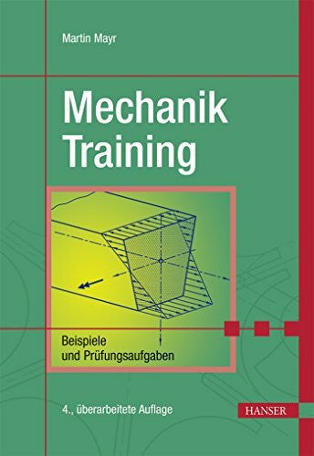 Mayr, Martin Mechanik-Training: Beispiele und Prüfungsaufgaben