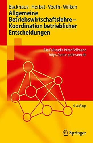 Voeth, Markus Allgemeine Betriebswirtschaftslehre - Koordination betrieblicher Entscheidungen: Die Fallstudie Peter Pollmann http://peter-pollmann.de (Springer-Lehrbuch)