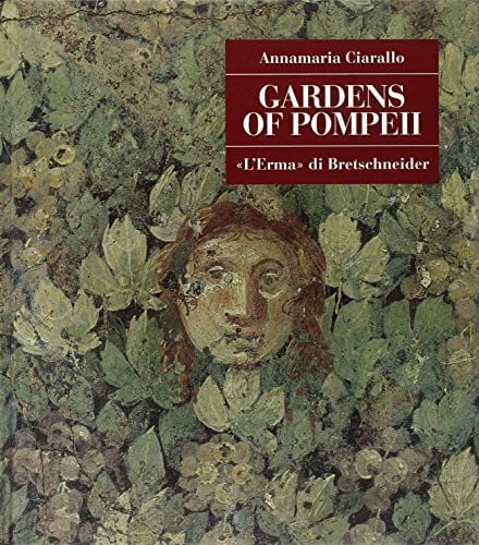 Ciarallo, Annamaria Gardens of Pompeii (Pompeii - Thematic Guides)