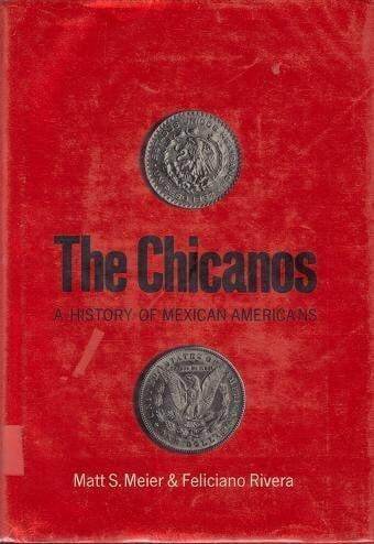 matt-s-meier-feliciano-ribera The Chicanos;: A history of Mexican Americans (American century series)
