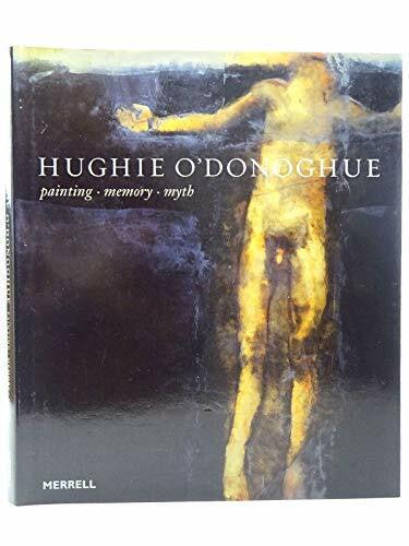 Hamilton, James Hughie O'Donoghue: Painting, Memory, Myth