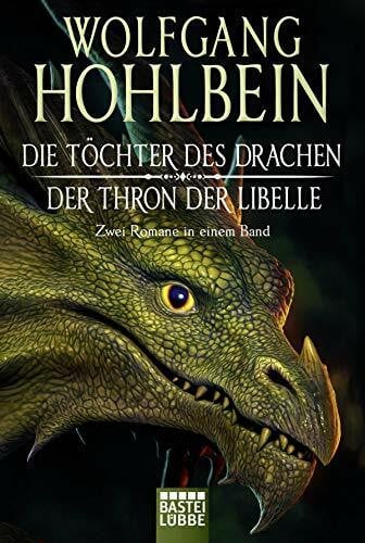 Hohlbein, Wolfgang Die Töchter des Drachen/Der Thron der Libelle: Zwei Romane in einem Band