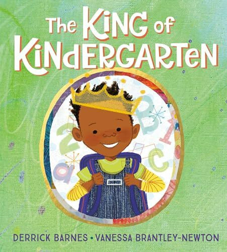 Brantley-Newton, Vanessa The King of Kindergarten