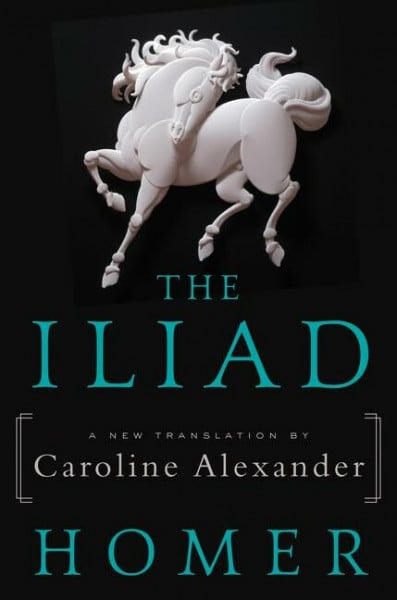 Alexander, Caroline The Iliad: A New Translation by Caroline Alexander