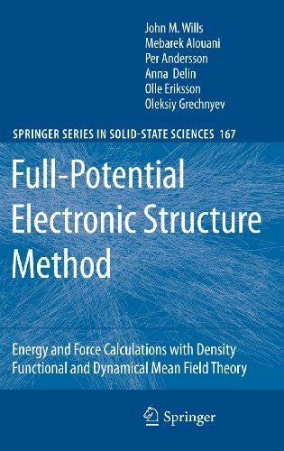 Grechnyev, Oleksiy Full-Potential Electronic Structure Method: Energy and Force Calculations with Density Functional and Dynamical Mean Field Theory (Springer Series in Solid-State Sciences, 167, Band 167)