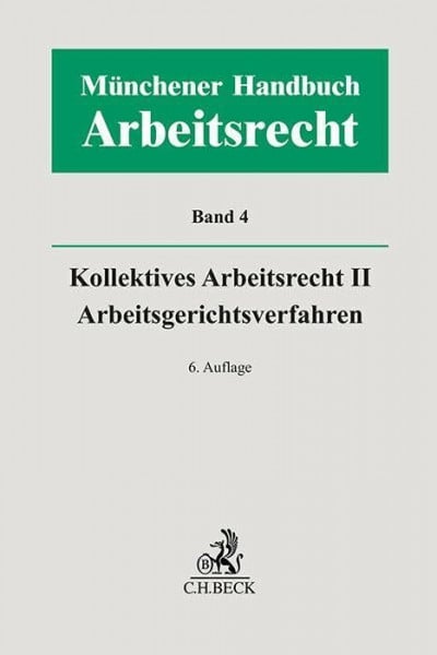 Volk, Annette Münchener Handbuch zum Arbeitsrecht Bd. 4: Kollektives Arbeitsrecht II, Arbeitsgerichtsverfahren