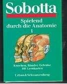 Sobotta, Johannes Spielend durch die Anatomie: Knochen, Bänder, Gelenke