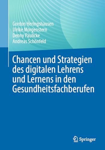 Schönfeld, Andreas Chancen und Strategien des digitalen Lehrens und Lernens in den Gesundheitsfachberufen