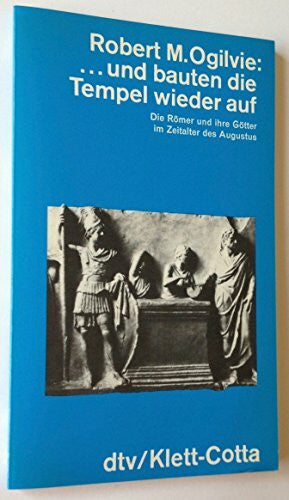 Weidenfels, Florian ...und bauten die Tempel wieder auf: Die Römer und ihre Götter im Zeitalter des Augustus (dtv - Wissenschaftliche Reihe)