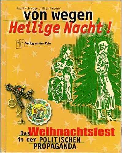 Breuer, Rita Von wegen Heilige Nacht. Das Weihnachtsfest in der politischen Propaganda.