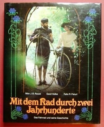 Paturi, Felix R Mit dem Rad durch zwei Jahrhunderte: Das Fahrrad und seine Geschichte
