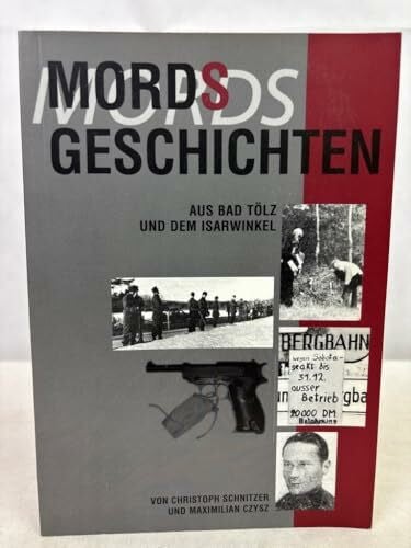 Czysz, Maximilian Mordsgeschichten: Aus Bad Toelz und dem Isarwinkel