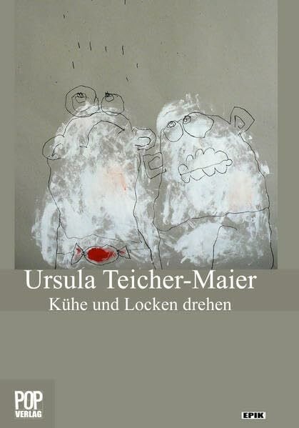 Teicher-Maier, Ursula Kühe und Locken drehen (Epik)