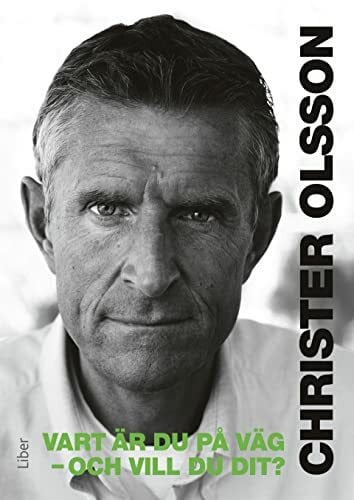 Olsson, Christer Vart är du på väg och vill du dit?